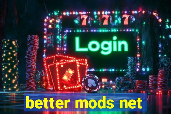 better mods net
